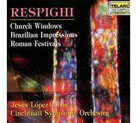 Cincinnati Symphony Orchestra & Jesus Lopez-Cobos - Respighi - Church Windows & Brazilian Impressions