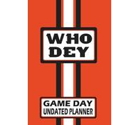Cincinnati Who Dey Monthly Weekly Daily Planner Undated with To-Do List, Notes, Goals, Calendars: Get Organized, Increase Productivity, and Time Management! Great Gift for the Ultimate Fan!