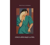 Cinco años bajo la piel