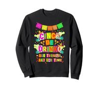 Cinco De Drinko All Tequila All The Time Sweatshirt