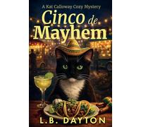 Cinco de Mayhem: Where Tacos, Trouble, and Murder Are on the Menu (A Kat Calloway Cozy Mystery)