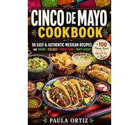 Cinco de Mayo Cookbook: 50 Easy & Authentic Mexican Recipes - Tacos • Salsas • Street Food • Party Dishes