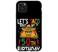 Cinco De Mayo Fiesta Let's Taco 'Bout My 50th Birthday Case for iPhone 11 Pro Max