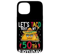 Cinco De Mayo Fiesta Let's Taco 'Bout My 50th Birthday Case for iPhone 15