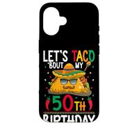 Cinco De Mayo Fiesta Let's Taco 'Bout My 50th Birthday Case for iPhone 16