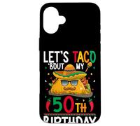 Cinco De Mayo Fiesta Let's Taco 'Bout My 50th Birthday Case for iPhone 16 Plus