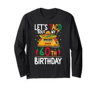 Cinco De Mayo Fiesta Let's Taco 'Bout My 60th Birthday Long Sleeve T-Shirt