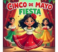 Cinco De Mayo Fiesta storybook for kids : Emma’s Baile Folklórico Surprise, Fun and Heartwarming Children's Stories Celebrating Mexican Traditions