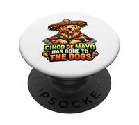 Cinco De Mayo Has Gone To The Dogs Funny Dog Lover PopSockets Adhesive PopGrip