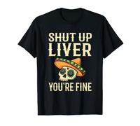 Cinco De Mayo Shut Up Liver Funny Alcohol Skull T-Shirt