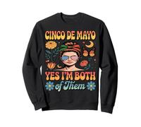 CINCO DE MAYO YES I'M BOTH OF THEM - Half Mexican American Sweatshirt