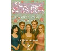 Cinco espinas tiene La Rosa: Romance e intriga en el virreinato