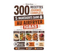 Cinco IGbas - 300 Recettes journée complète: 5 ingrédients sains au airfryer