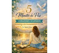 Cinco minutos de paz para corazones ocupados: Devocional de 90 días: Oraciones breves para días largos