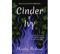 Cinder & Ivy: Poetry and Prose for the Beautifully Broken