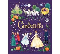 Cinderella: A charming retelling of a classic fairy tale with beautiful, standout illustrations