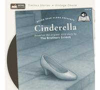 Cinderella: A Faithful Retelling of the 1812 Brothers Grimm Tale (Not Quite How You Remember It)