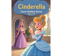 Cinderella: A Timeless Fairy Tale of Kindness and Magic (Bedtime Stories)