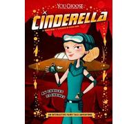Cinderella: An Interactive Fairy Tale Adventure (You Choose: Fractured Fairy Tales)