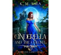 Cinderella and the Colonel: A Timeless Fairy Tale (Timeless Fairy Tales)