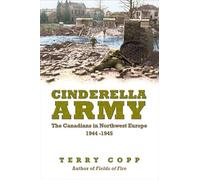 Cinderella Army: The Canadians in Northwest Europe, 1944-1945