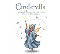 Cinderella - Beautifully Illustrated Fairy-Tale Picture Book for Children: Classic European Cinderella story with stunning, full-page artwork and a ... ending: 1 (BedTime Tales Collection 5-7)