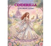 Cinderella Coloring Story: A Magical Storytime Book with Classic Fairy Tale Coloring Pages for Kids