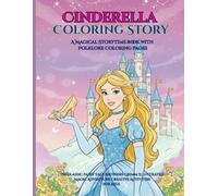 Cinderella Coloring Story: A Magical Storytime Book with Folklore Coloring Pages: The Classic Fairy Tale Brothers Grimm Illustrated | Magic Adventure Creative Activities for Kids