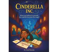 Cinderella Inc.: When you believe in yourself, your sparkle becomes magic!