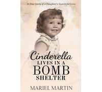 Cinderella Lives in a Bomb Shelter: A True Story of a Daughter's Search for Love