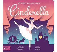 Cinderella: My First Ballet Book (Babylit)