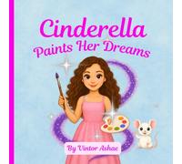 Cinderella Paints Her Dreams