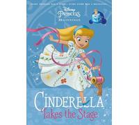 Cinderella Takes the Stage (Disney Princess: Beginnings) (Disney Frozen)