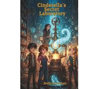 Cinderella's Secret Laboratory: Storybreakers - Book 2