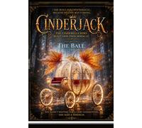 Cinderjack: The Cinderella Who Built Her Own Miracle: Volume One: The Ball: 1