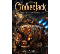 Cinderjack: The Cinderella Who Built Her Own Miracle: Volume Two - The Un-Noble Cinderella: 2