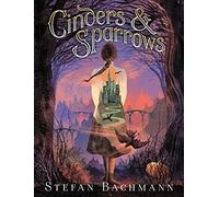 Cinders and Sparrows: An Enchanting Fantasy Adventure About an Orphan Witch, a Magical Castle, and Dark Family Secrets for Kids (Ages 8-12)
