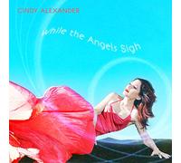 Cindy Alexander - While The Angels Sigh