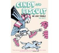 Cindy and Biscuit Vol. 1 : We Love Trouble Volume 1