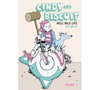 White, Dan - Cindy and Biscuit Vol. 2: Wild, Wild Life: Volume 2 (Cindy & Biscuit)