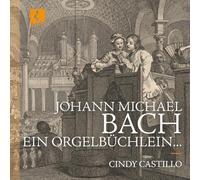 Cindy Castillo - Johann Michael Bach: Ein Orgelbüchlein