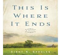 Cindy K. Sproles This Is Where It Ends - A Novel Paperback Book Cindy K. Sproles Multicolor