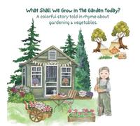 Cindy Leinwand What Shall We Grow in The Garden Today?: Introducing Children to Cindy Leinwand Multicolor