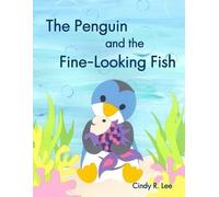 Cindy R Lee The Penguin and the Fine-Looking Fish (Paperback) (US IMPORT)