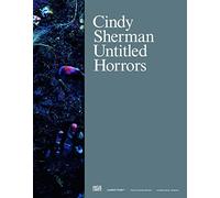 Cindy Sherman: Untitled Horrors