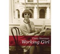 Cindy Sherman: Working Girl (Decade Series 2005)