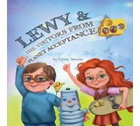 Cindy Stewart Lewy The Visitors from Planet Acceptance: A Lewy Kablooey Sneezy Cindy Stewart Multicolor