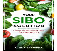 Cindy Stewart Your SIBO Solution: Complete Treatment Plan for a Healthy Gut Cindy Stewart Multicolor