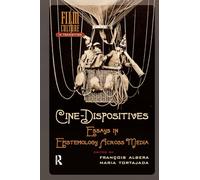 Cine-Dispositives: Essays in Epistemology Across Media