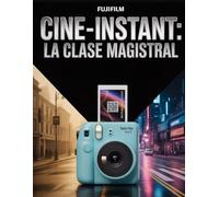 CINE-INSTANT: La clase magistral: Capturando el tiempo con la Fujifilm Instax mini Evo Cinema